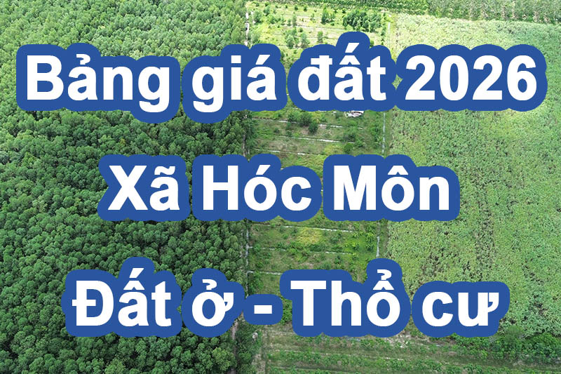 Bảng giá đất ở - thổ cư xã Hóc Môn 2026 chính thức